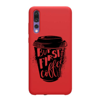 P20 Pro Huawei crvena But first coffe