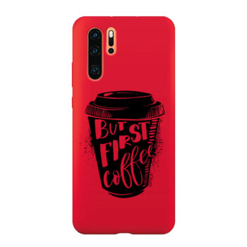 P30 Pro Huawei crvena But first coffe