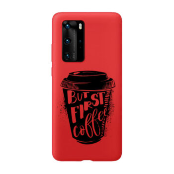 P40 Pro Huawei crvena But first coffe